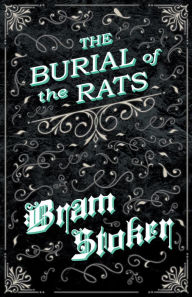 Title: The Burial of the Rats, Author: Bram Stoker