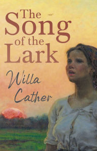 Title: The Song of the Lark: With an Excerpt by H. L. Mencken, Author: Willa Cather