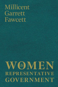 Title: Women and Representative Government, Author: Millicent Garrett Fawcett