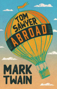 Title: Tom Sawyer Abroad, Author: Mark Twain