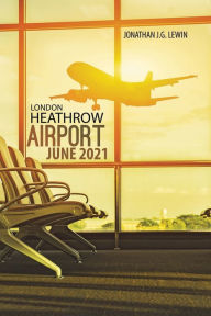 Title: London Heathrow Airport June 2021, Author: Jonathan J G Lewin