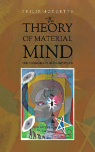 Title: The Theory of Material Mind, Author: Philip Hodgetts