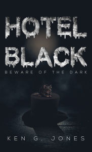 Title: Hotel Black: Beware of the Dark, Author: Ken G. Jones