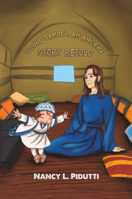 Title: Young Samuel, An Ancient Story Retold, Author: Nancy L Pidutti