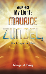 Title: Your Face My Light: Maurice Zundel, the Gospel of Man, Author: Margaret Parry