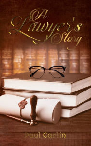 Title: A Lawyer's Story, Author: Paul Carlin