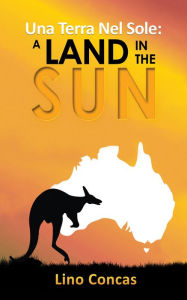 Title: Una Terra Nel Sole: A Land in the Sun, Author: Lino Concas