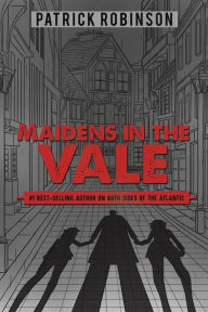 Title: Maidens in the Vale, Author: Patrick Robinson