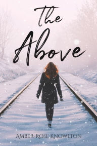 Title: The Above, Author: Amber-Rose Knowlton