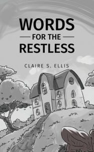 Title: Words for the Restless, Author: Claire S Ellis