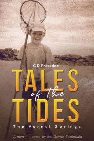 Title: Tales of the Tides: The Vernal Springs, Author: C D Pressdee