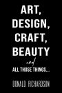 Art, Design, Craft, Beauty and All Those Things.