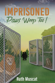 Title: Imprisoned Paws Weep Too!, Author: Ruth Muscat