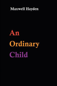Title: An Ordinary Child, Author: Maxwell Hayden