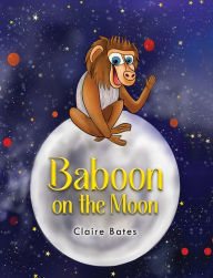 Title: Baboon on the Moon, Author: Claire Bates