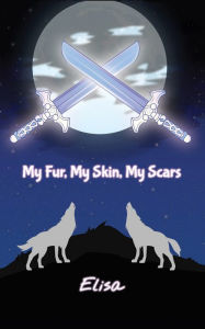 Title: My Fur, My Skin, My Scars, Author: Elisa