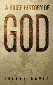 Title: A Brief History of God, Author: Julian David