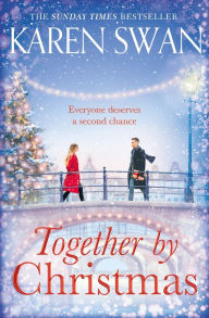 Title: Together by Christmas: Escape into the Sunday Times Bestseller, Author: Karen Swan