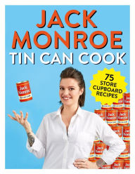 Title: Tin Can Cook: 75 Simple Store-cupboard Recipes, Author: Jack Monroe