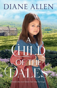 Title: A Child of the Dales, Author: Diane Allen