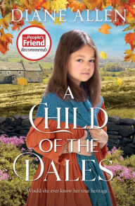 Title: A Child of the Dales, Author: Diane Allen
