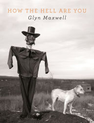 Title: How The Hell Are You, Author: Glyn Maxwell