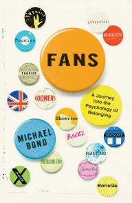 Title: Fans: A Journey Into the Psychology of Belonging, Author: Michael Bond
