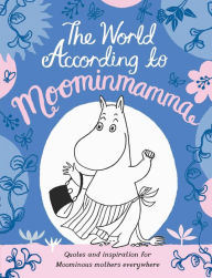 Title: The World According to Moominmamma: Inspirational Quotes for Moominous Mothers Everywhere, Author: Macmillan Children's Books
