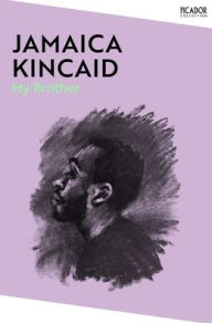 Title: My Brother, Author: Jamaica Kincaid