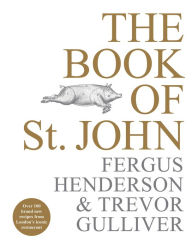 Downloading pdf books for free The Book of St. John by Fergus Henderson, Trevor Gulliver PDB FB2 RTF 9781529103212