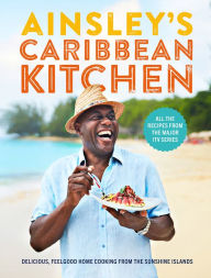 Free download books using isbn Ainsley's Caribbean Kitchen: Delicious Feelgood Cooking From the Sunshine Islands. All the Recipes From the Major ITV Series RTF by Ainsley Harriott (English Edition)