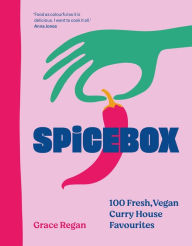 Title: SpiceBox: 100 Fresh, Vegan Curry House Favourites, Author: Grace Regan
