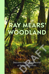 Title: British Woodland: A story of ancient wisdom and the trees that look after us, Author: Ray Mears