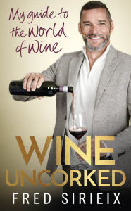 Title: Wine Uncorked: My guide to the world of wine, Author: Fred Sirieix