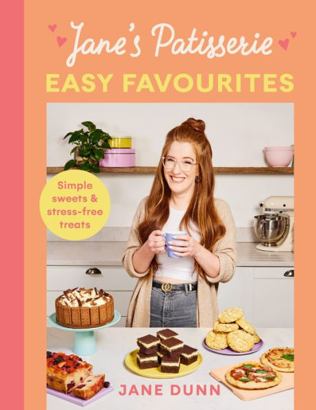 Jane's Patisserie Easy Favourites: Simple sweets & stress-free treats: The No.1 Sunday Times bestseller