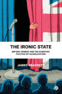 The Ironic State: British Comedy and the Everyday Politics of Globalization