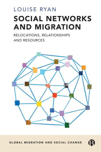 Social Networks and Migration: Relocations, Relationships and Resources