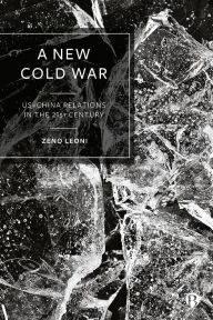 Title: A New Cold War: US-China Relations in the 21st Century, Author: Zeno Leoni