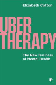 Title: UberTherapy: The New Business of Mental Health, Author: Elizabeth Cotton