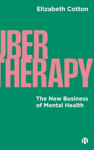 Title: UberTherapy: The New Business of Mental Health, Author: Elizabeth Cotton