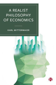Title: A Realist Philosophy of Economics, Author: Karl Mittermaier