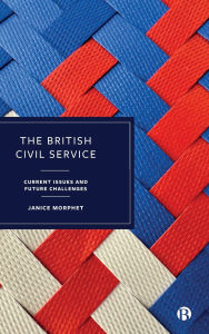 Title: The British Civil Service: Current Issues and Future Challenges, Author: Janice Morphet