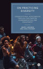 On Practicing Diversity: Organizational Worldmaking through Exploration, Experimentation, and Engagement