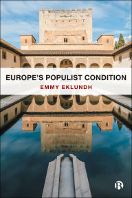 Title: Europe's Populist Condition, Author: Emmy Eklundh