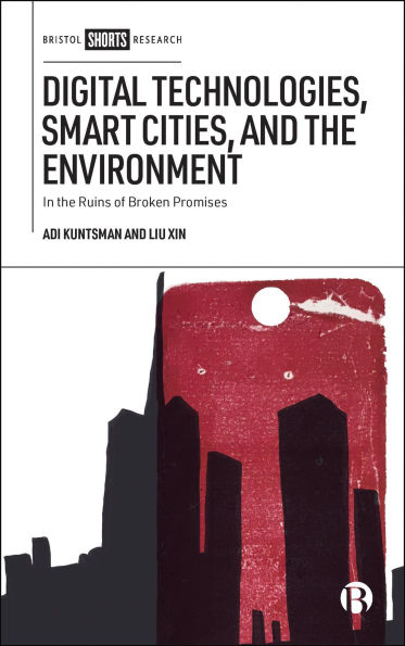 Digital Technologies, Smart Cities, and the Environment: In the Ruins of Broken Promises