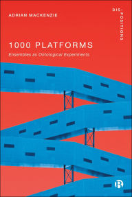 Title: 1000 Platforms: Ensembles as Ontological Experiments, Author: Adrian Mackenzie