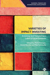 Title: Varieties of Impact Investing: Creating and Translating a Label in Local Contexts, Author: Philip Balsiger