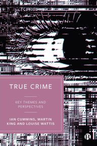 Title: True Crime: Key Themes and Perspectives, Author: Ian Cummins