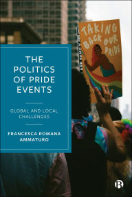 Title: The Politics of Pride Events: Global and Local Challenges, Author: Francesca Romana Ammaturo