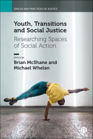 Title: Youth, Transitions and Social Justice: Researching Spaces of Social Action, Author: Charlotte McPherson